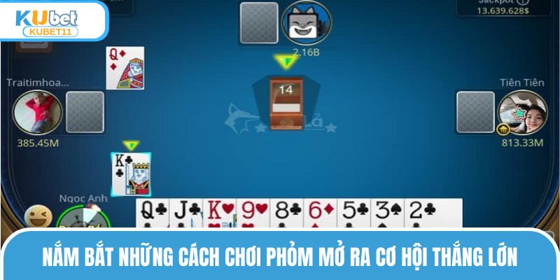 Nắm bắt những cách chơi phỏm mở ra cơ hội thắng lớn